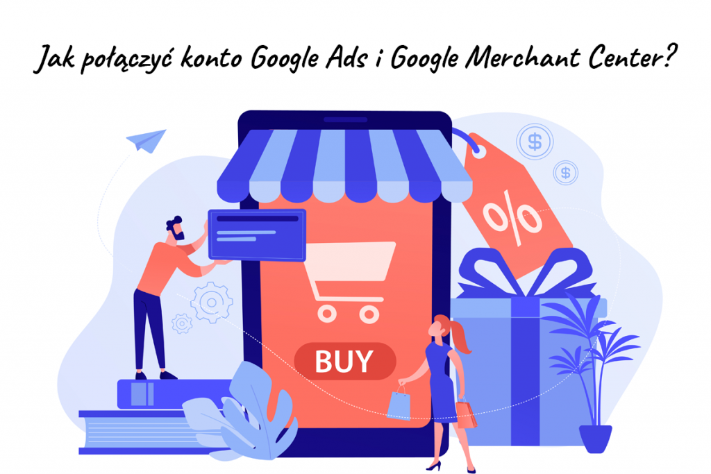 Google Ads i Google Merchant center połączenie kont
