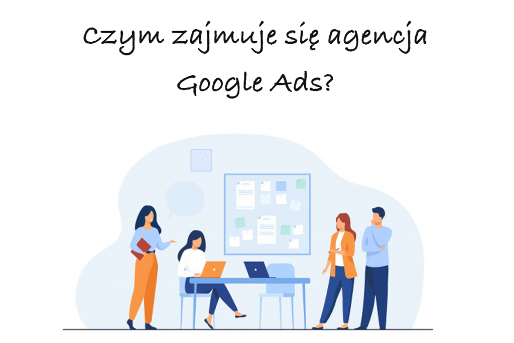 Czym jest agencja Google Ads